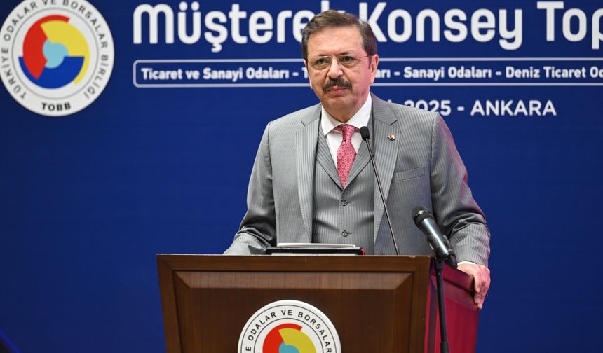 TOBB Başkanı Hisarcıklıoğlu'ndan ekonomi için birlik çağrısı